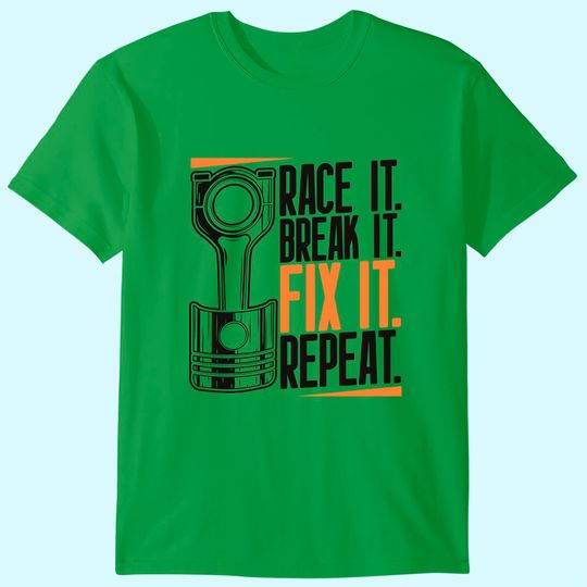 Discover Race It Break It Fix It Repeat as a racing team T-Shirt