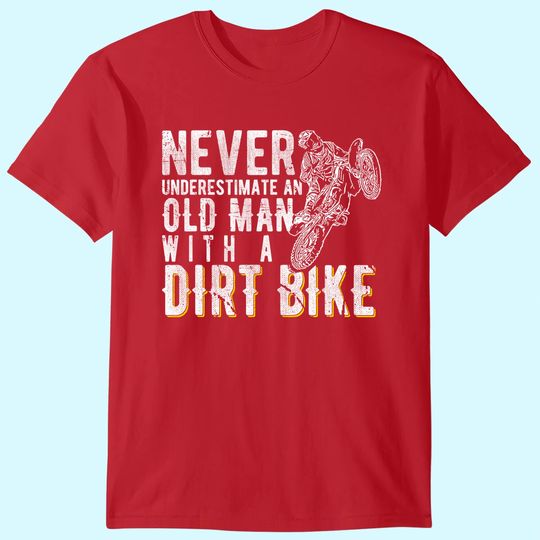 Discover Never underestimate an old man with a Dirt Bike - Motocross T-Shirt