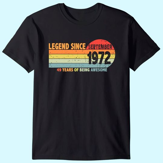 Discover 49th Birthday Legend Since September 1972 T-Shirt