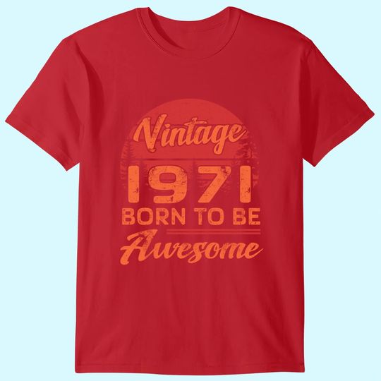 Discover Birthday 365 Vintage 1971 Born To Be Awesome Birthday Gift T-Shirt