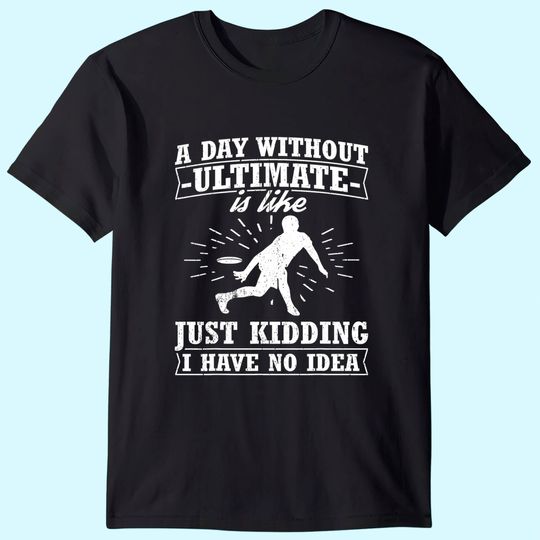 Discover Frisbee Design Day Without Ultimate Frisbee T-Shirt