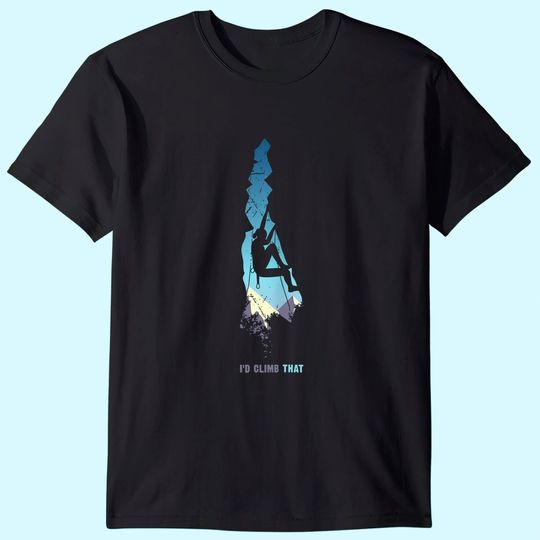 Discover Id Climb That Shirt, Mountain Climber Gift Rock Climbing T-Shirt
