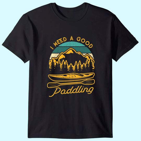 Discover Vintage I Need A Good Paddling Kayaking T-Shirt
