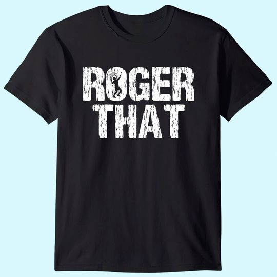 Discover Roger That Tennis T Shirt