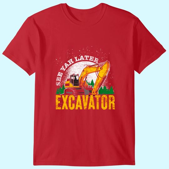 Discover Driver Gift Toddler See Ya Later Excavator T-Shirt