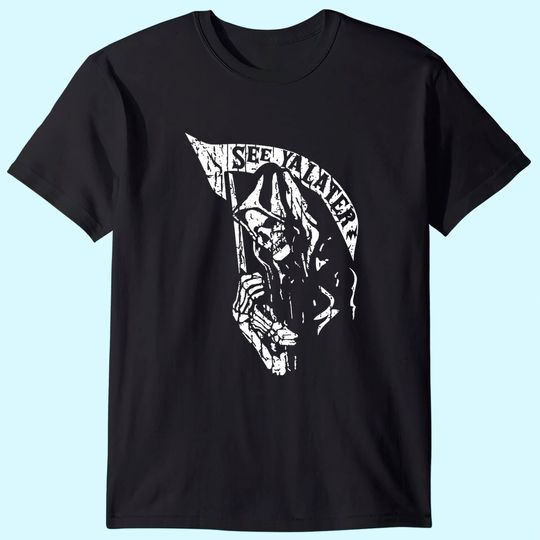 Discover Grim Reaper See Ya Later T-Shirt