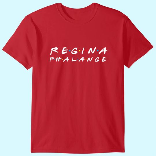 Discover Regina Phalange Friendship T-Shirt