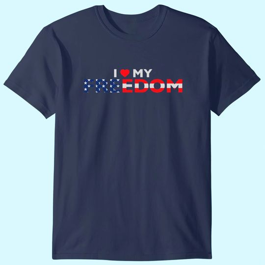 Discover Patriotic I Love My Freedom T Shirt
