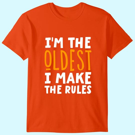 Discover I'm The Oldest I Make The Rules Matching Siblings T-Shirt