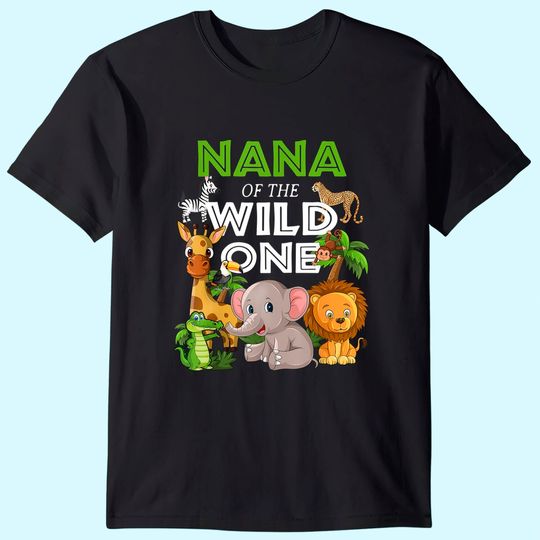 Discover Nana of the Wild One Zoo Birthday Safari Jungle Animal T-Shirt