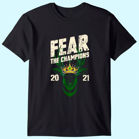Discover Fear Deer Buck The Champions 2021 T-Shirt
