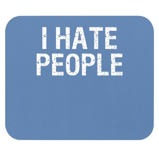 Discover I Hate People Mouse Pad