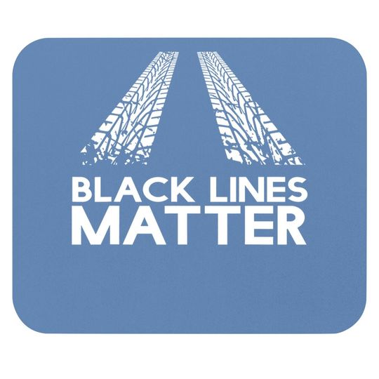 Discover Black Lines Matter! Drift Car Guys Funny Racing Mouse Pad