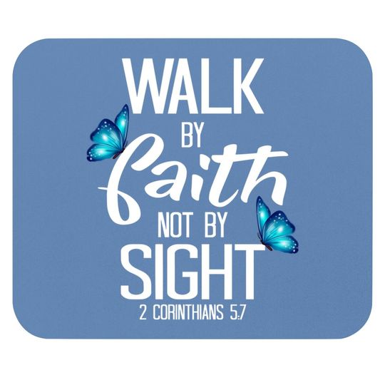 Discover 2 Corinthians 5:7 - Walk By Faith Not By Sight Mouse Pad
