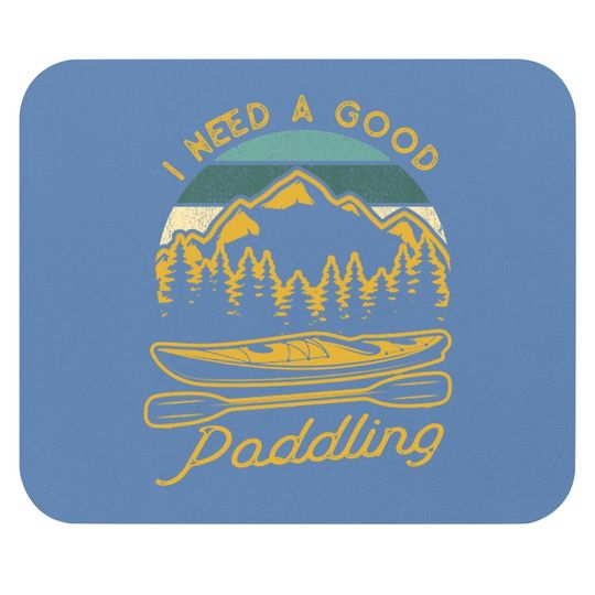 Discover Vintage I Need A Good Paddling Kayaking Mouse Pad