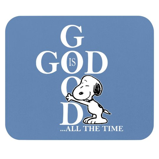 Discover God Is Good Snoopy Love God Best Mouse Pad For Chirstmas With Snoopy Mouse Pad