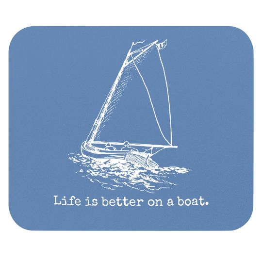 Discover Life Is Better On A Boat Sailboat Sketch Cool Sailing Mouse Pad