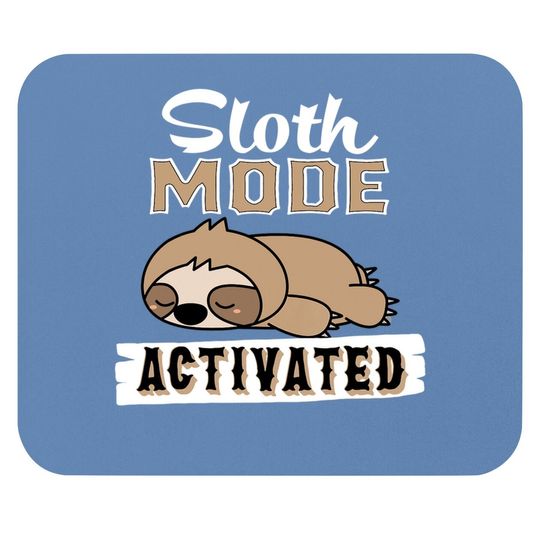 Discover Funny Sloth Mode Activated Design, Lazy Sloth Quote Mouse Pad