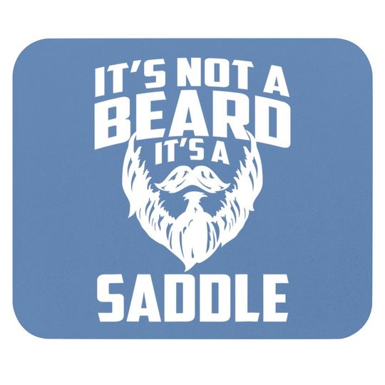 Discover It's Not A Beard It's A Saddle Mouse Pad
