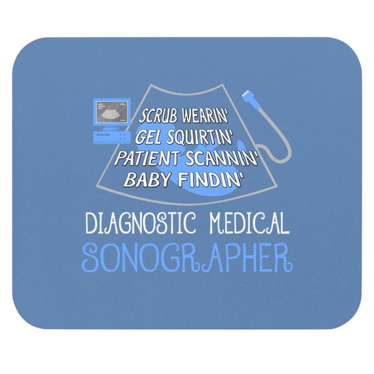 Discover Scrub Wearin' Gel Squirtin' Patient Scannin' Sonographer Mouse Pad