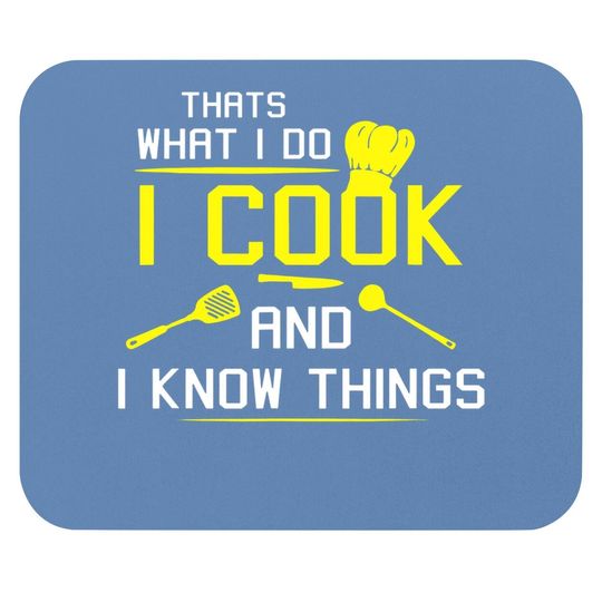 Discover I Cook And I Know Things Mouse Pad