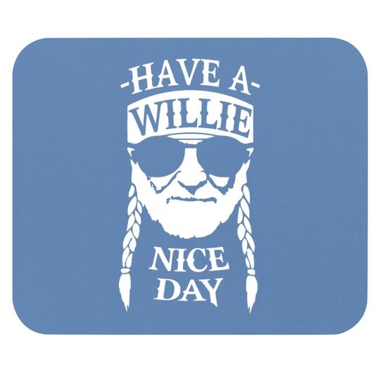 Discover Have A Willie Nice Day Mouse Pad