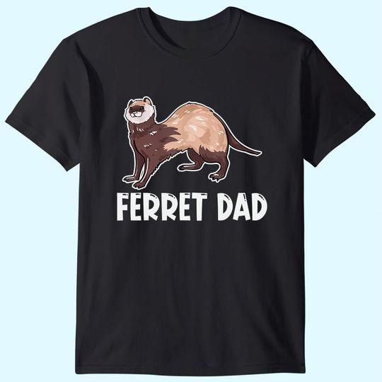 Discover Ferret Dad Owner Lover Gift Ferrets Weasel Love Gifts T-Shirt