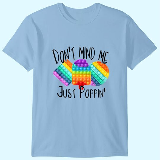 Discover Dont mind me, just poppin T-Shirt
