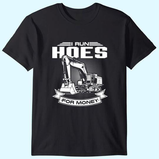 Discover I Run Hoes For Money Construction Workers T Shirt