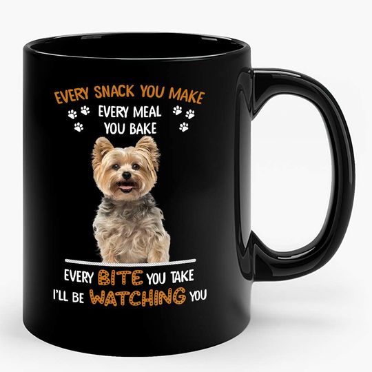 Discover Cute Yorkshires Mug Every Snack You Make Every Meal You Bake I'll Be Watching You Unique Pet Yorkie Coffee Mug For Puppy Mom Black Ceramic Classic Tea Cups Dog Lover Presents