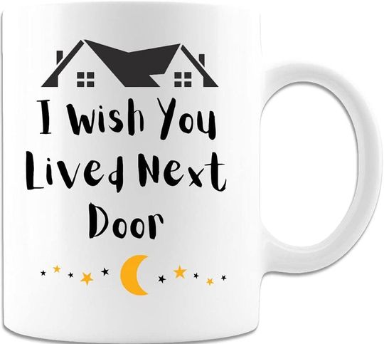 Discover I Wish You Lived Next Door Mug