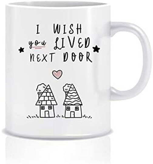 Discover I Wish You Lived Next Door Friendship Gift Funny Ceramic Coffee Mug