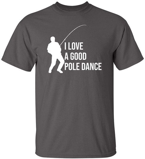 Discover I Love A Good Pole Dance Adult Humor Graphic Novelty Sarcastic T Shirt