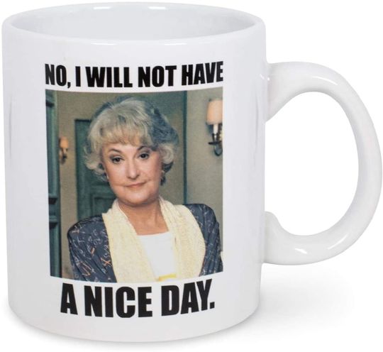 Discover The Golden Girls I Will Not Have A Nice Day Mug