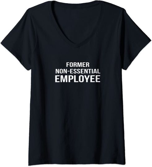 Discover Former Non Essential Employee - Unemployed Laid Off - T-shirt
