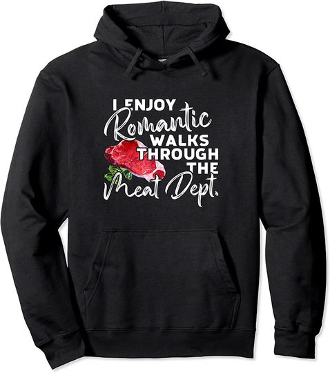 Discover I Enjoy Romantic Walks Through Meat Dept - BBQ Sweetest Day Pullover Hoodie