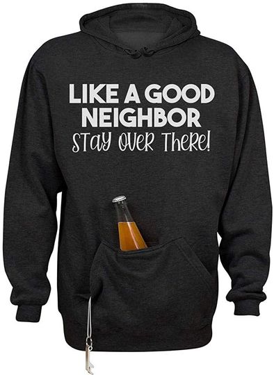 Discover Tees And Tank You Like a Good Neighbor Stay Over There Beer Holder Tailgate Hoodie Unisex