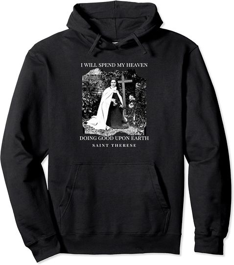 Discover St Therese of Lisieux Catholic Saint Quotes Pullover Hoodie
