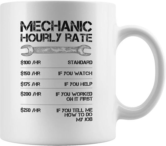 Discover Mechanic Hourly Rates Mug, Labor Pay Present, For Car Mechanics, Diesel, Auto or Heavy Equipment, For Aircraft and Engineers