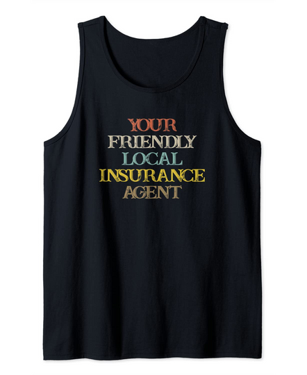 Discover Vintage Funny Your Friendly Local Insurance Agent Tank Top