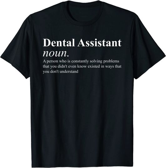 Discover Dental Assistant noun Dental Assistant T-Shirt