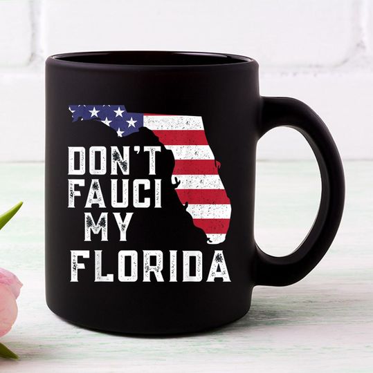 Discover Don't Fauci My Florida Coffee Mug