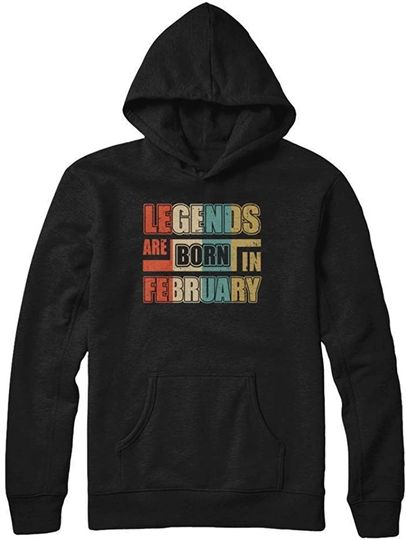 Discover Classic Vintage Legends are Born in February Birthday Hoodie