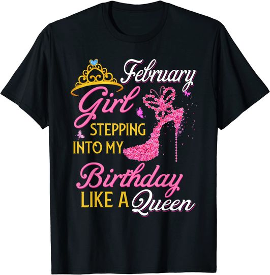 Discover Birthday - February Girl Stepping Into My Birthday Like A T-Shirt