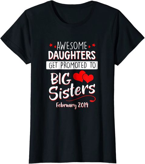 Discover Awesome Daughters Promoted Big Sisters February Shirt
