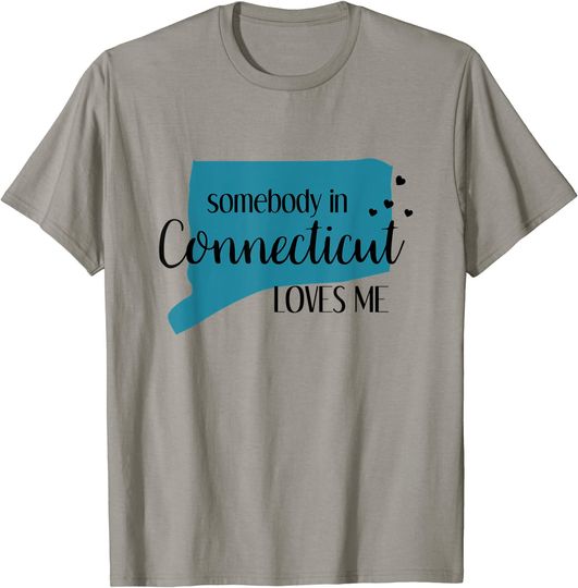 Discover Somebody In Connecticut Loves Me T Shirt