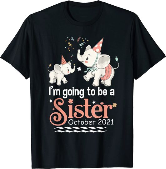 Discover I Am Going To Be A Big Sister October 2021 Gift Tee T-Shirt