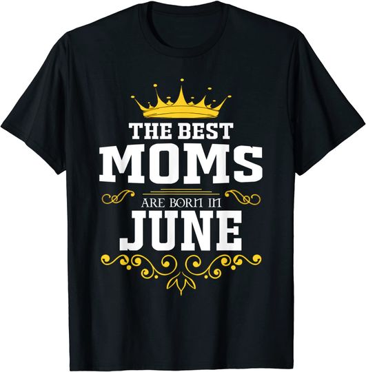 Discover The Best Queen Moms Are Born In June T-Shirt