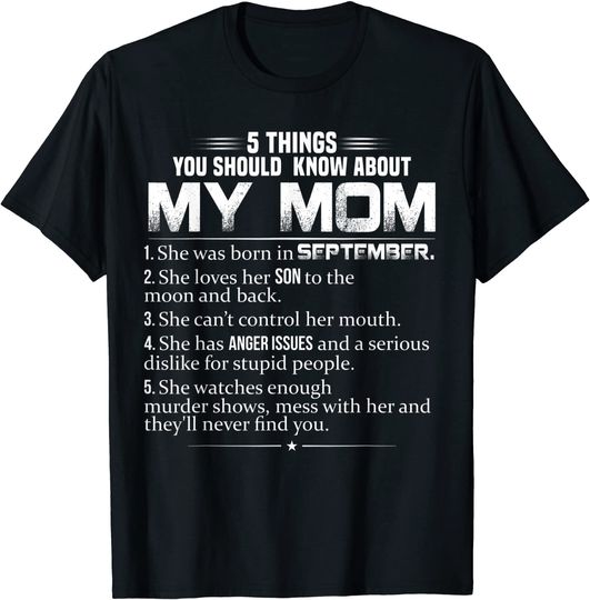 Discover 5 Things You Should Know About My Mom was born in September T-Shirt