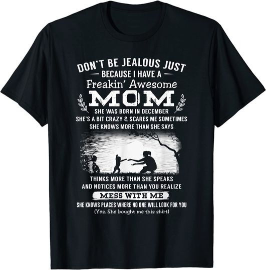 Discover Don't Be Jealous Just Because I Have A Awesome Mom -December T-Shirt